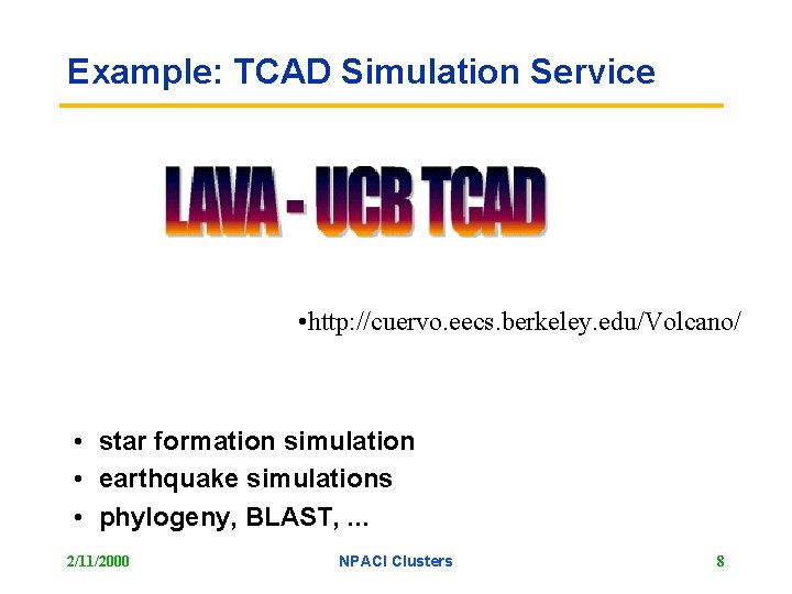 Example: TCAD Simulation Service • http: //cuervo. eecs. berkeley. edu/Volcano/ • star formation simulation
