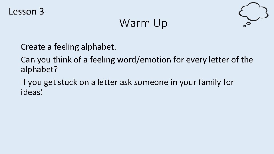 Lesson 3 Warm Up Create a feeling alphabet. Can you think of a feeling