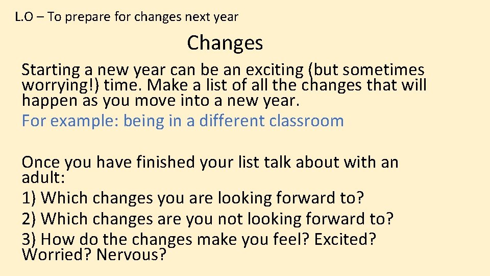 L. O – To prepare for changes next year Changes Starting a new year