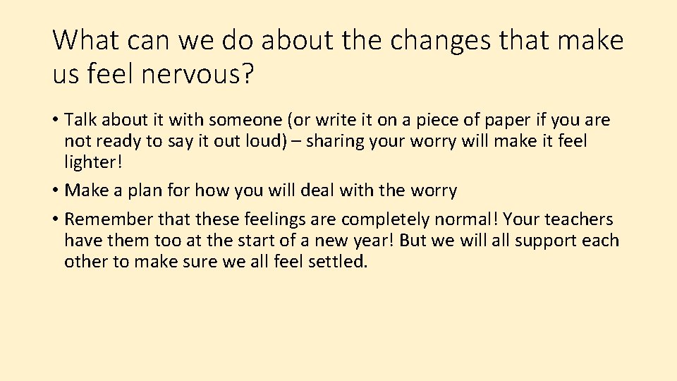 What can we do about the changes that make us feel nervous? • Talk