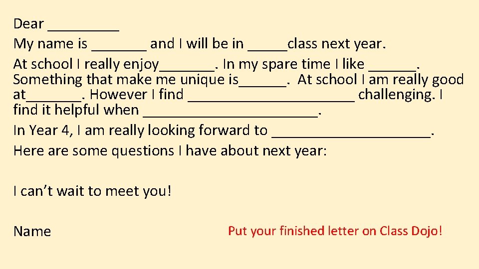 Dear _____ My name is _______ and I will be in _____class next year.