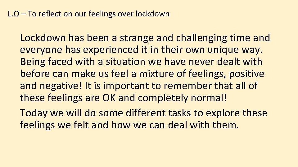 L. O – To reflect on our feelings over lockdown Lockdown has been a