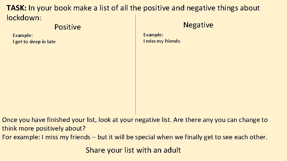 TASK: In your book make a list of all the positive and negative things