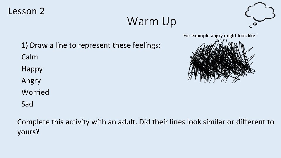 Lesson 2 Warm Up For example angry might look like: 1) Draw a line