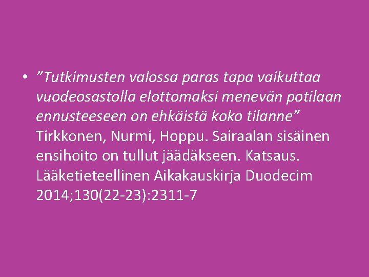  • ”Tutkimusten valossa paras tapa vaikuttaa vuodeosastolla elottomaksi menevän potilaan ennusteeseen on ehkäistä