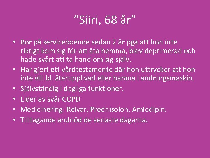 ”Siiri, 68 år” • Bor på serviceboende sedan 2 år pga att hon inte