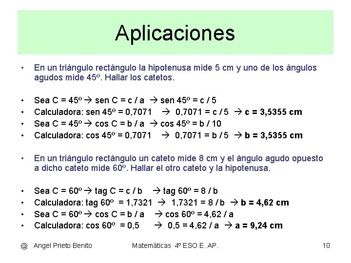 Aplicaciones • En un triángulo rectángulo la hipotenusa mide 5 cm y uno de Aplicaciones • En un triángulo rectángulo la hipotenusa mide 5 cm y uno de