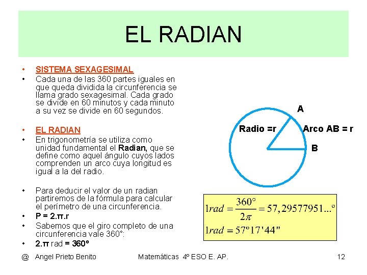 EL RADIAN • • SISTEMA SEXAGESIMAL Cada una de las 360 partes iguales en EL RADIAN • • SISTEMA SEXAGESIMAL Cada una de las 360 partes iguales en