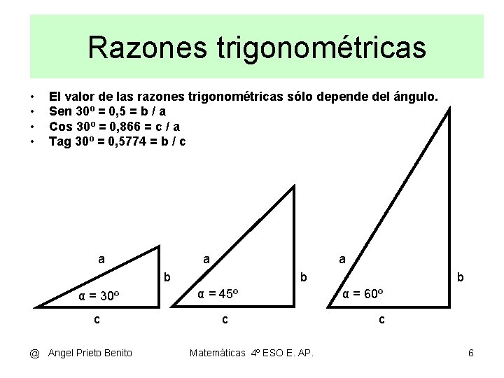 Razones trigonométricas • • El valor de las razones trigonométricas sólo depende del ángulo. Razones trigonométricas • • El valor de las razones trigonométricas sólo depende del ángulo.