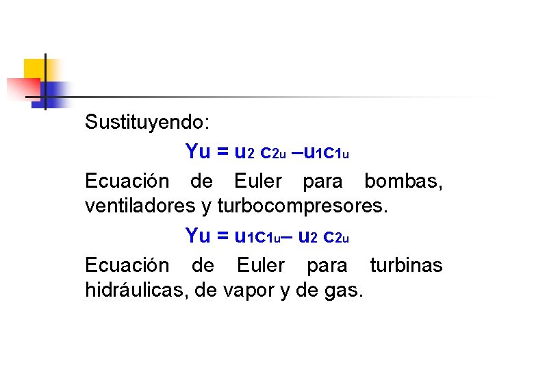 Sustituyendo: Yu = u 2 c 2 u –u 1 c 1 u Ecuación Sustituyendo: Yu = u 2 c 2 u –u 1 c 1 u Ecuación