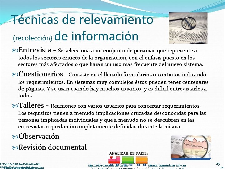 Técnicas de relevamiento (recolección) de información Entrevista. - Se selecciona a un conjunto de