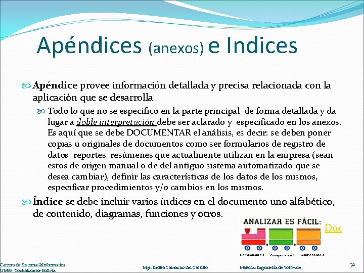 Apéndices (anexos) e Indices Apéndice provee información detallada y precisa relacionada con la aplicación