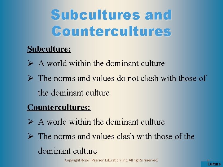 Subcultures and Countercultures Subculture: Ø A world within the dominant culture Ø The norms