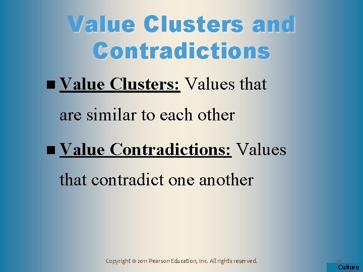 Value Clusters and Contradictions n Value Clusters: Values that are similar to each other