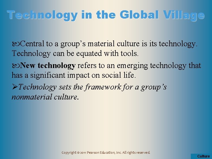 Technology in the Global Village Central to a group’s material culture is its technology.
