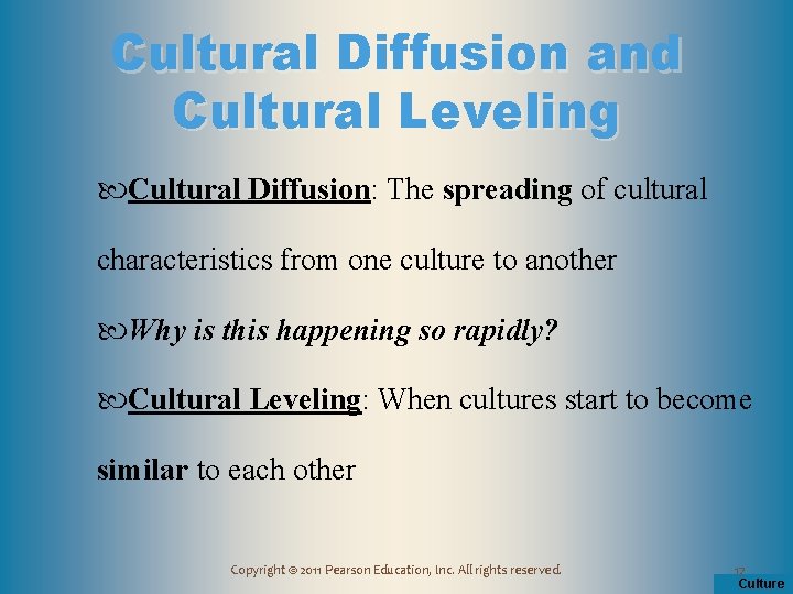 Cultural Diffusion and Cultural Leveling Cultural Diffusion: The spreading of cultural characteristics from one