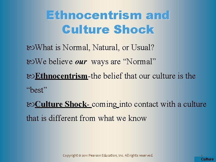 Ethnocentrism and Culture Shock What is Normal, Natural, or Usual? We believe our ways