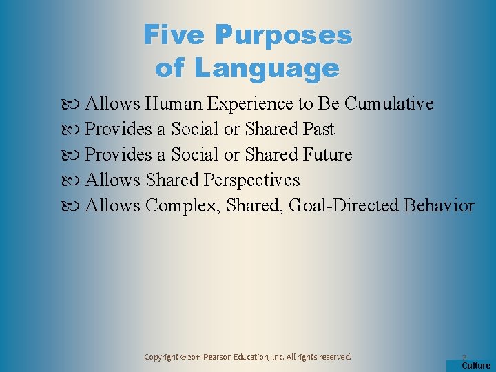 Five Purposes of Language Allows Human Experience to Be Cumulative Provides a Social or