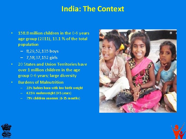 India: The Context • • • 158. 8 million children in the 0 -6