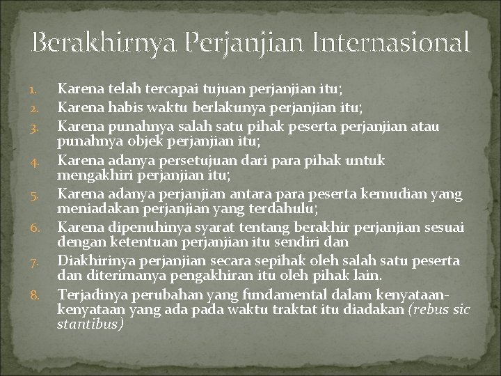 Berakhirnya Perjanjian Internasional 1. 2. 3. 4. 5. 6. 7. 8. Karena telah tercapai