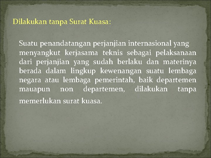 Dilakukan tanpa Surat Kuasa: Suatu penandatangan perjanjian internasional yang menyangkut kerjasama teknis sebagai pelaksanaan