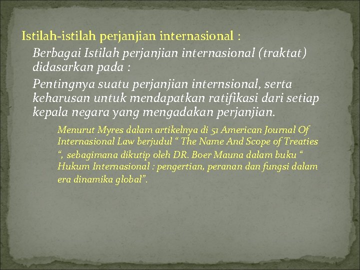 Istilah-istilah perjanjian internasional : Berbagai Istilah perjanjian internasional (traktat) didasarkan pada : Pentingnya suatu