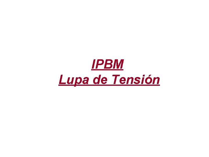 IPBM Lupa de Tensión 