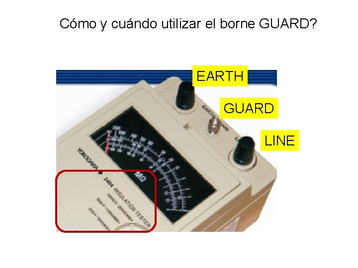 Cómo y cuándo utilizar el borne GUARD? EARTH GUARD LINE 