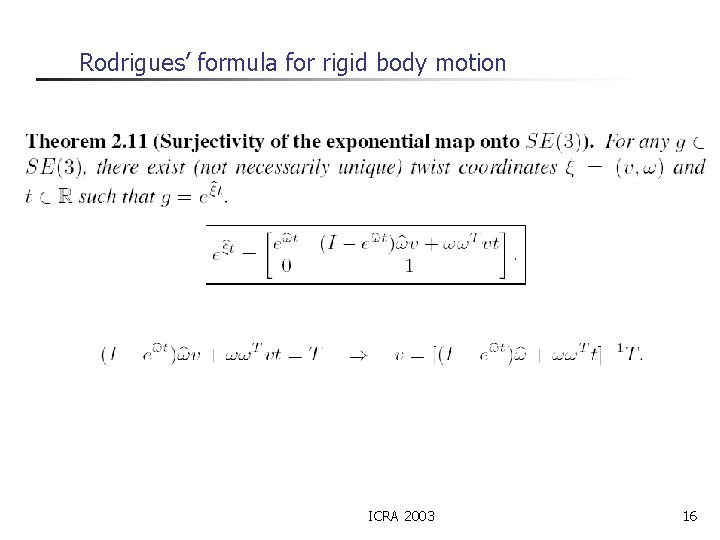 Rodrigues’ formula for rigid body motion ICRA 2003 16 