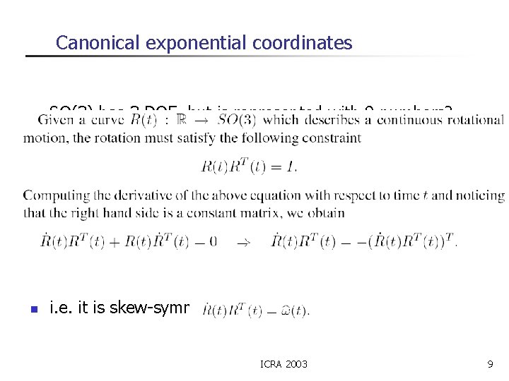 Canonical exponential coordinates n SO(3) has 3 DOF, but is represented with 9 numbers?