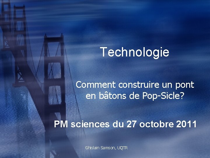 Technologie Comment construire un pont en bâtons de Pop-Sicle? PM sciences du 27 octobre