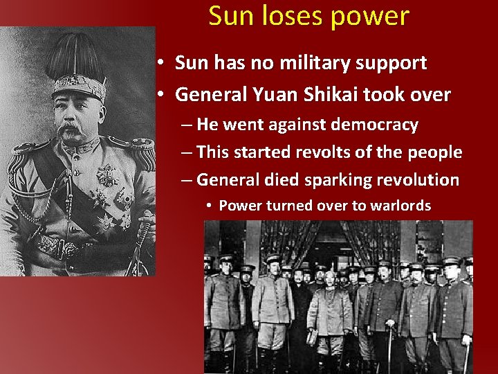 Sun loses power • Sun has no military support • General Yuan Shikai took