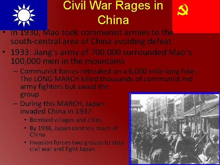 Civil War Rages in China • In 1930, Mao took communist armies to the