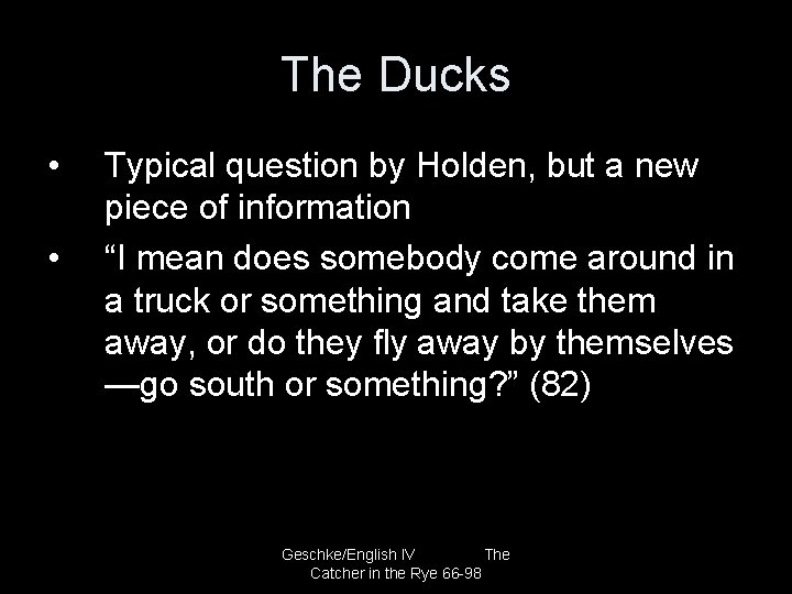 The Ducks • • Typical question by Holden, but a new piece of information