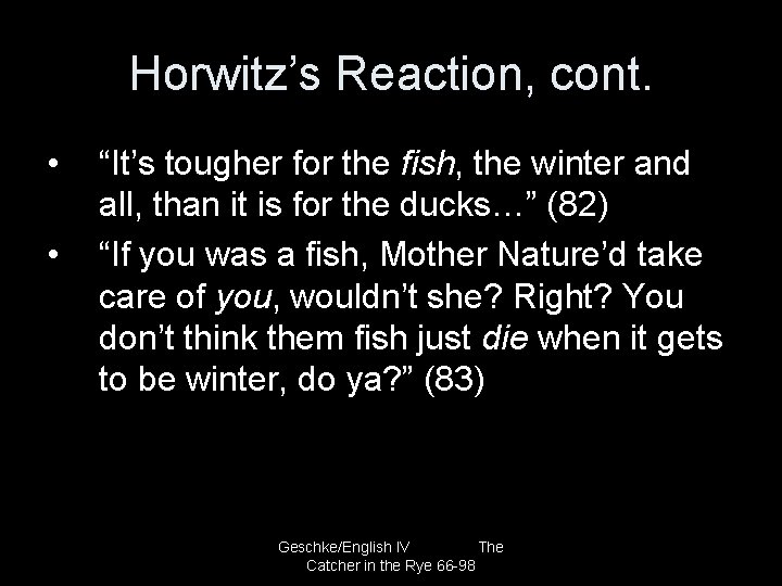 Horwitz’s Reaction, cont. • • “It’s tougher for the fish, the winter and all,