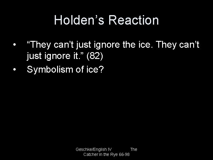 Holden’s Reaction • • “They can’t just ignore the ice. They can’t just ignore