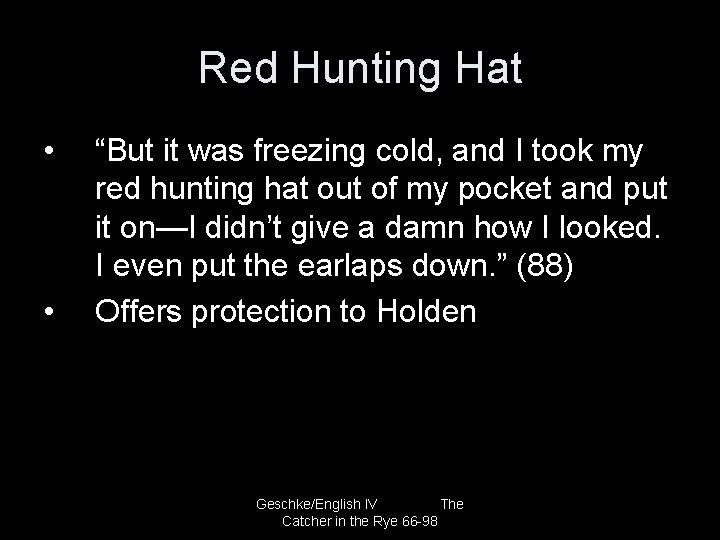Red Hunting Hat • • “But it was freezing cold, and I took my
