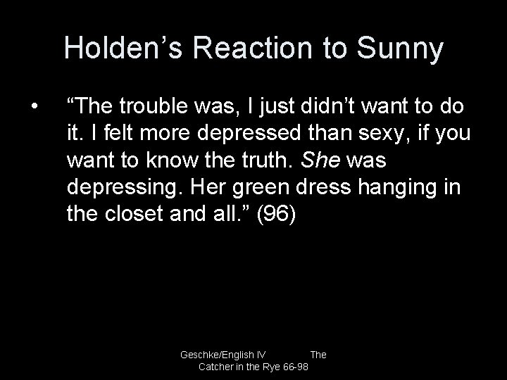 Holden’s Reaction to Sunny • “The trouble was, I just didn’t want to do