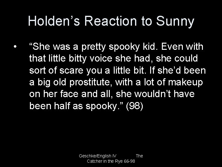 Holden’s Reaction to Sunny • “She was a pretty spooky kid. Even with that