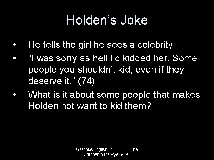 Holden’s Joke • • • He tells the girl he sees a celebrity “I