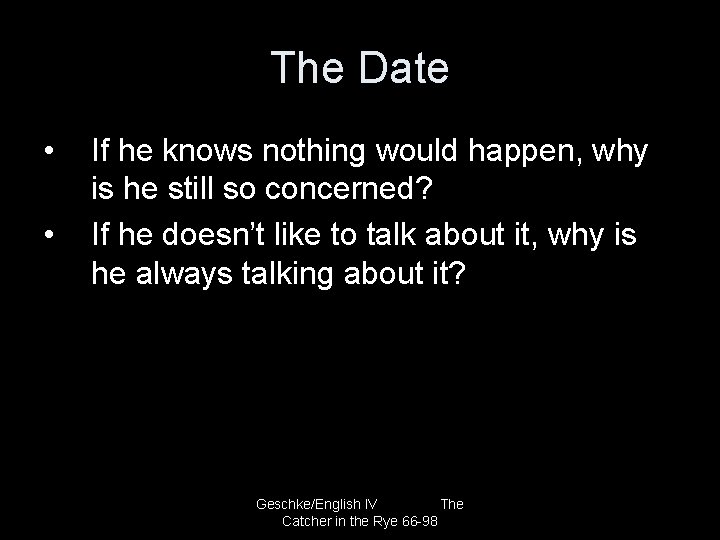 The Date • • If he knows nothing would happen, why is he still