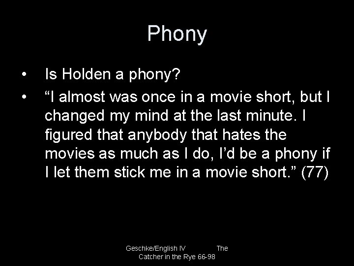 Phony • • Is Holden a phony? “I almost was once in a movie