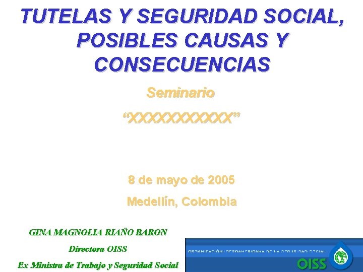 TUTELAS Y SEGURIDAD SOCIAL, POSIBLES CAUSAS Y CONSECUENCIAS Seminario “XXXXXX” 8 de mayo de