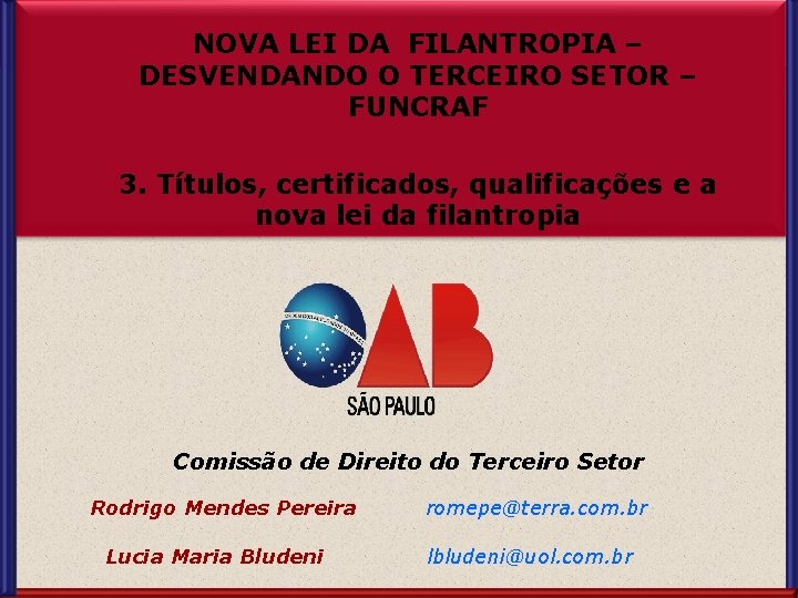 Comissão de Direito do Terceiro Setor NOVA LEI DA FILANTROPIA – DESVENDANDO O TERCEIRO