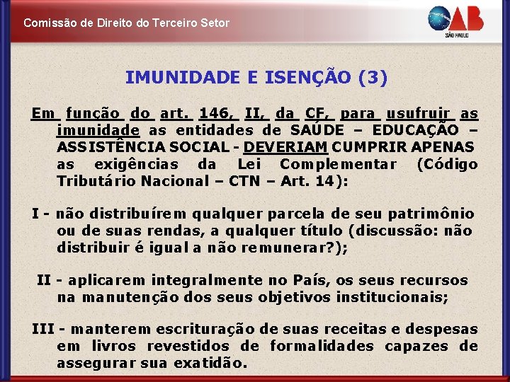 Comissão de Direito do Terceiro Setor IMUNIDADE E ISENÇÃO (3) Em função do art.