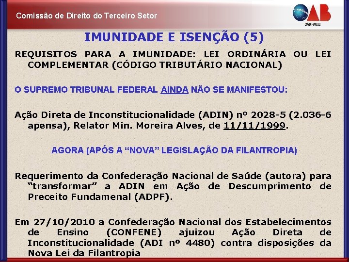 Comissão de Direito do Terceiro Setor IMUNIDADE E ISENÇÃO (5) PARA A IMUNIDADE: LEI