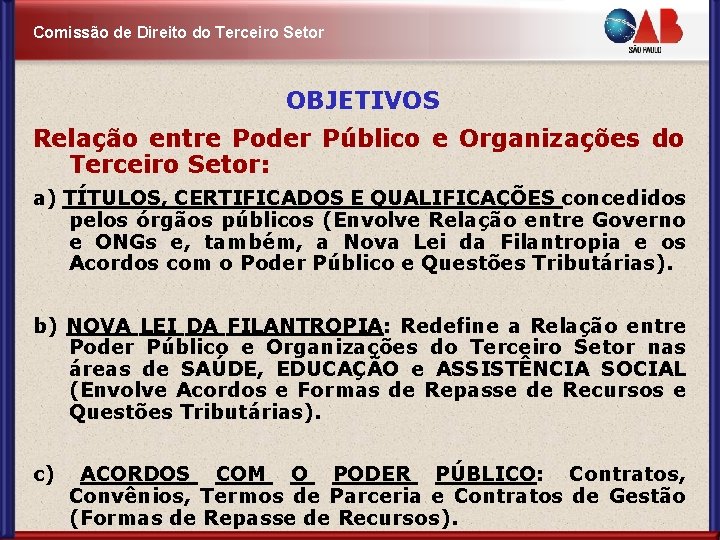 Comissão de Direito do Terceiro Setor OBJETIVOS Relação entre Poder Público e Organizações do