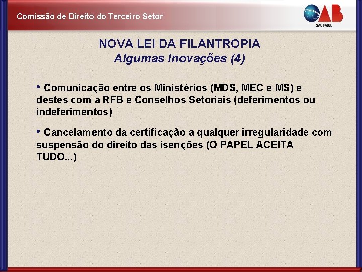 Comissão de Direito do Terceiro Setor NOVA LEI DA FILANTROPIA Algumas Inovações (4) •