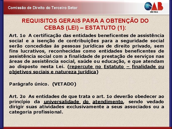 Comissão de Direito do Terceiro Setor REQUISITOS GERAIS PARA A OBTENÇÃO DO CEBAS (LEI)