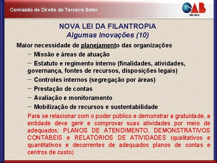 Comissão de Direito do Terceiro Setor NOVA LEI DA FILANTROPIA Algumas Inovações (10) Maior